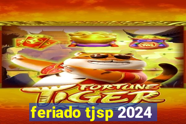 feriado tjsp 2024